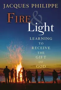 Fire & Light - Fr. Jacques Philippe