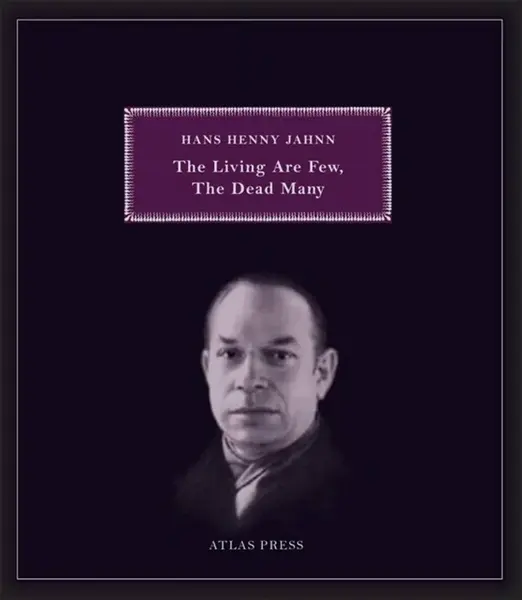 The Living are Few, the Dead Many - Hans Henny Jahnn