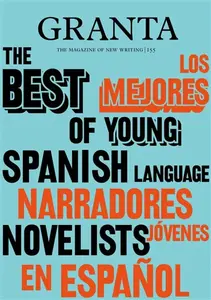Granta 155: Best of Young Spanish-Language Novelists 2 - Valerie Miles