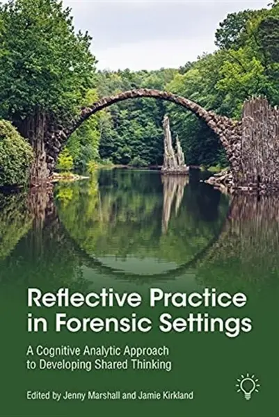 Reflective Practice in Forensic Settings - Jamie Kirkland, Jenny Marshall
