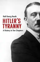 Hitler's Tyranny - Reuth Ralf Georg, Peter Lewis