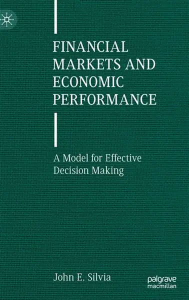 Financial Markets and Economic Performance - John E. Silvia