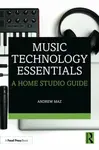 Music Technology Essentials - Andrew Maz