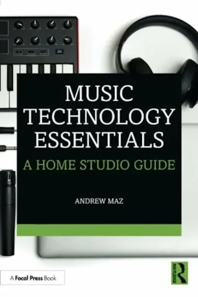 Music Technology Essentials - Andrew Maz