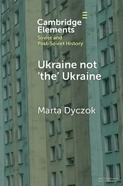 Ukraine not â€˜theâ€™ Ukraine - Marta  Dyczok