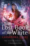 The Lost Book of the White - Cassandra Clare, Wesley Chu