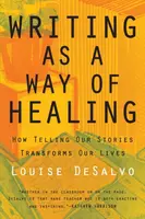 Writing as a Way of Healing - Louise Desalvo
