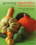 Growing Squashes & Pumpkins - Richard Bird