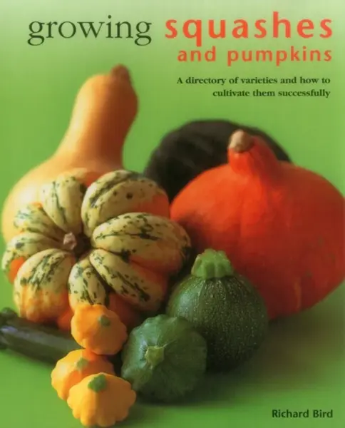 Growing Squashes & Pumpkins - Richard Bird