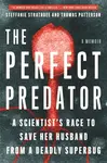 The Perfect Predator - Teresa Barker, Steffanie Strathdee, Thomas Patterson