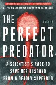 The Perfect Predator - Teresa Barker, Steffanie Strathdee, Thomas Patterson