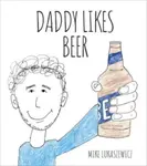 Daddy Likes Beer - Mike Lukaszewicz