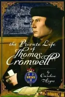 The Private Life of Thomas Cromwell - Caroline Angus