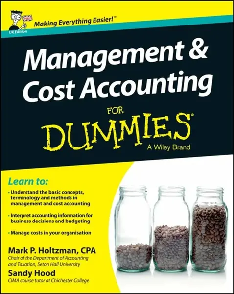 Management and Cost Accounting For Dummies - UK - Mark P. Holtzman, Sandy Hood