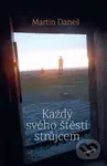 Každý svého štěstí strůjcem - Martin Daneš - kniha z kategorie Společenská beletrie