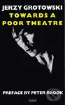 Towards a Poor Theatre - Jerzy Grotowski - kniha z kategorie Umění, design a architektura