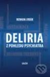 Deliria z pohledu psychiatra - Roman Jirák - kniha z kategorie Psychiatrie