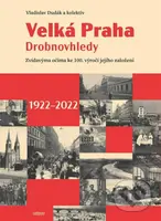 Velká Praha Drobnovhledy (Zvídavýma očima ke 100. výročí jejího založení 1922-2022) - kniha z kategorie Historie