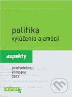 Politika vylúčenia a emócií (Aspekty predvolebnej kampane 2012) - kniha z kategorie Studie