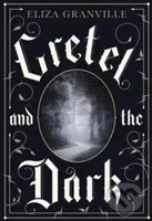 Gretel and the Dark - Eliza Granville