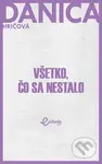 Všetko, čo sa nestalo - Danica Hričová - kniha z kategorie Společenská beletrie