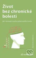 Život bez chronické bolesti (Jak vystoupit z jejího začarovaného kruhu) - kniha z kategorie Alternativní medicína