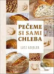 Pečeme si sami chleba - Lutz Geisler - kniha z kategorie Podle úpravy