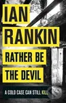 Rather be the Devil - Ian Rankin