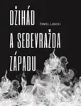 Džihád a sebevražda Západu - Pawel Lisicki - kniha z kategorie Beletrie