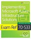 Exam Ref 70-533 (Implementing Microsoft Azure Infrastructure Solutions) - kniha z kategorie Počítače a internet