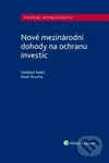 Nové mezinárodní dohody na ochranu investic (Právní monografie) - kniha z kategorie Odborné a naučné