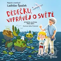 Dědečku, vyprávěj o světě - Ladislav Špaček - audiokniha z kategorie Pro děti