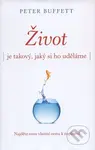 Život je takový, jaký si ho uděláme (Najděte svou vlastní cestu k naplnění) - kniha z kategorie Seberozvoj