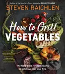 How to Grill Vegetables (The New Bible for Barbecuing Vegetables over Live Fire) - kniha z kategorie Kuchařky