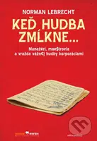 Keď hudba zmĺkne... (Manažéri, maestrovia a vražda vážnej hudby korporáciami) - kniha z kategorie Beletrie