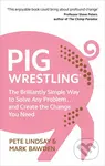 Pig Wrestling (The Brilliantly Simple Way to Solve Any Problem... and Create the Change You Need) - kniha z kategorie Psychologie