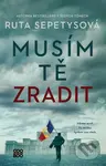 Musím tě zradit (Nikomu nevěř. Nic neříkej. Špehové jsou všude.) - kniha z kategorie Společenská beletrie