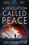 A Desolation Called Peace - Arkady Martine