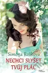 Nechci slyšet tvůj pláč - Simona Rošková - kniha z kategorie Společenská beletrie