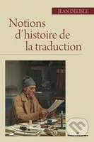Notions d'histoire de la traduction - Jean Delisle - kniha z kategorie Odborné a naučné