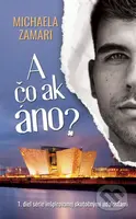 A čo ak áno? - Michaela Zamari - kniha z kategorie Romantická
