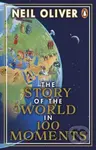 The Story of the World in 100 Moments (Discover the stories that defined humanity and shaped our world) - kniha z kategorie Historie