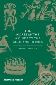 The Norse Myths (A Guide to the Gods and Heroes) - Carolyne Larrington - kniha z kategorie Mýty, pověsti a legendy