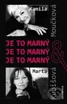 Je to marný Je to marný Je to marný - Kamila Moučková, Marta Kubišová, Václav Ježek - kniha z kategorie Životopisy