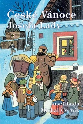 České Vánoce Josefa Lady - Josef Lada, Michal Černík, Josef Lada (ilustrátor) - kniha z kategorie Pro děti
