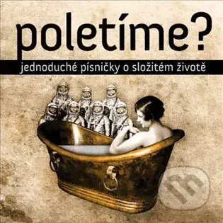 Poletíme?: Jednoduché písničky o složitém životě LP