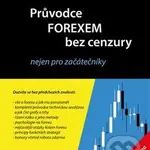Průvodce Forexem bez cenzury (Nejen pro začátečníky) - kniha z kategorie Investování