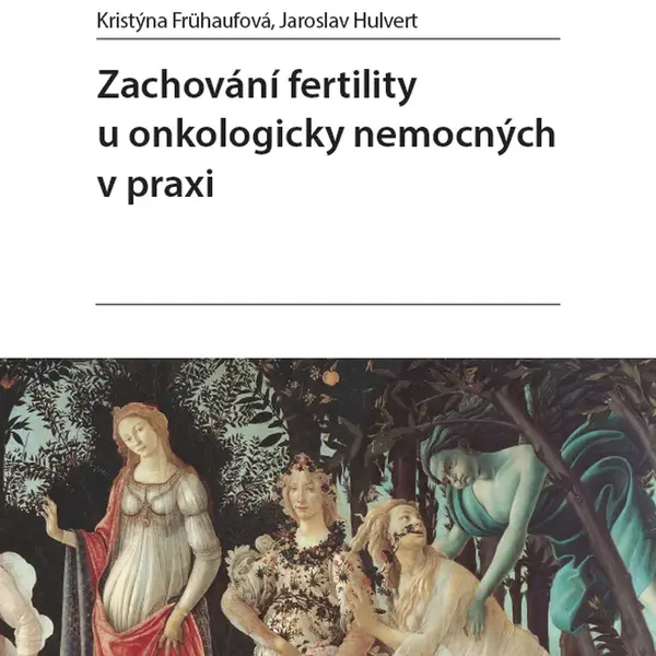 Kniha: Zachování fertility u onkologicky nemocných v praxi od Frühaufová Kristýna
