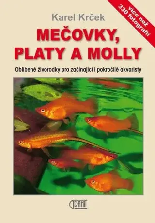 Mečovky, platy a Molly - Oblíbené živorodky pro začínající i pokročilé akvaristy (Defekt) - Karel Krček