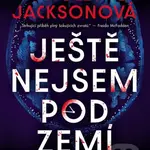 Ještě nejsem pod zemí - Holly Jackson